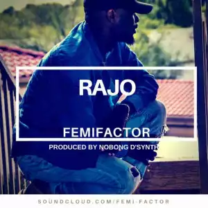 Femi Factor - Rajo